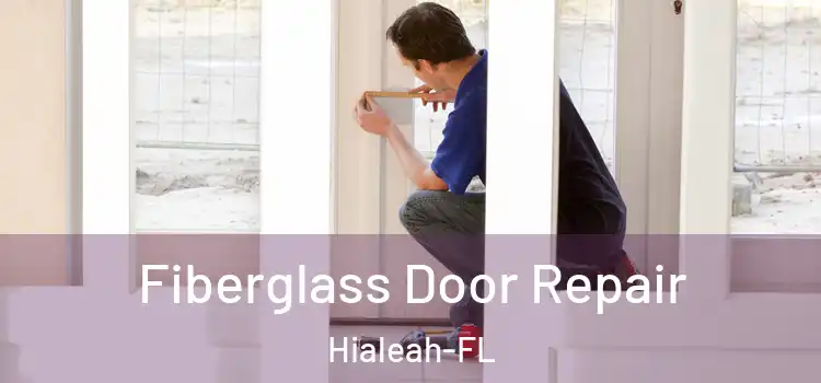  Fiberglass Door Repair Hialeah-FL