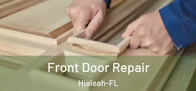  Front Door Repair Hialeah-FL