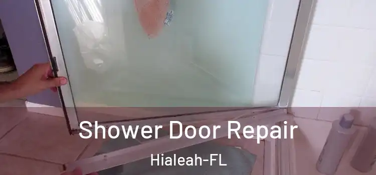  Shower Door Repair Hialeah-FL